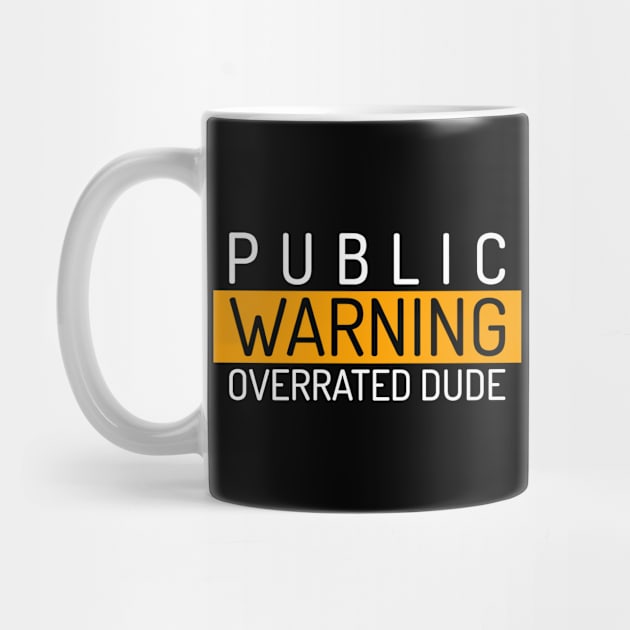 Public Warning "Overrated Dude" by Inspire Enclave